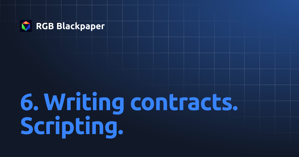 6. Writing contracts. Scripting. | RGB Blackpaper